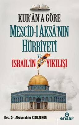Kur`an`a Göre Mescid-i Aksa`nın Hürriyeti ve İsrail`in Yıkılışı - 1