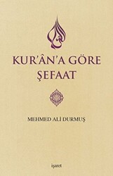 Kur`an`a Göre Şefaat - İşaret Yayınları