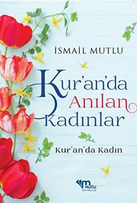 Kur`an`da Anılan Kadınlar - 1