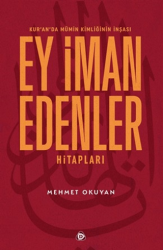 Kur`an`da Mümin Kimliğinin İnşası - Ey İman Edenler Hitapları - Düşün Yayıncılık