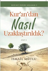 Kur`an`dan Nasıl Uzaklaştırıldık? Cilt 2 - 1