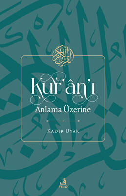Kur`an`ı Anlama Üzerine - 1