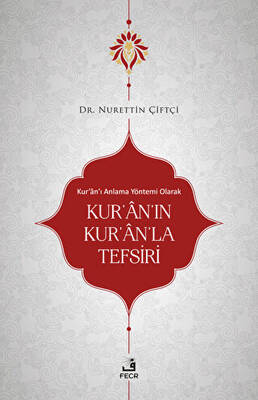 Kur`an`ı Anlama Yöntemi Olarak Kur`an`ın Kur`an`la Tefsiri - 1