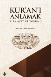 Kur`an`ı Anlamak - Kırk Ayet ve Yorumu - Türkiye Diyanet Vakfı Yayınları