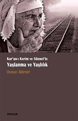Kur‘anı Kerim ve Sünnette Yaşlanma ve Yaşlılık - Beyan Yayınları