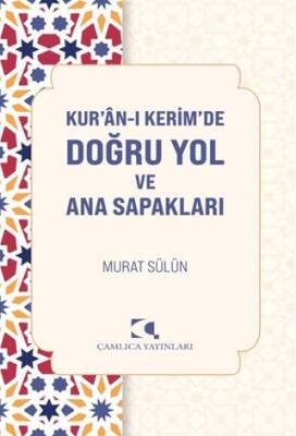 Kur`an`ı Kerimde Doğru Yol ve Ana Sapakları - 1