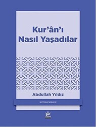 Kur’an’ı Nasıl Yaşadılar - 1