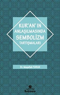 Kur`an`ın Anlaşılmasında Sembolizm Tartışmaları - 1
