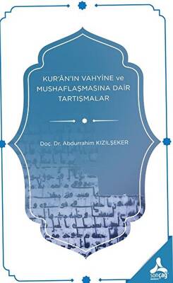 Kur`an`ın Vahyine ve Mushaflaşmasına Dair Tartışmalar - 1