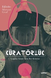 Küratörlük Çağdaş Sanat İçin Bir Kılavuz - Loras Kitap