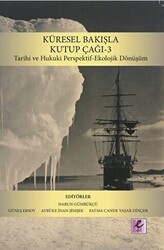 Küresel Bakışla Kutup Çağı 3: Tarihi ve Hukuki Perspektif-Ekolojik Dönüşüm - Efil Yayınevi