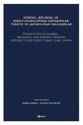 Küresel, Bölgesel ve Enerji Düzenlerinde Dönüşümler: Türkiye ve Japonya`dan Yaklaşımlar - 1