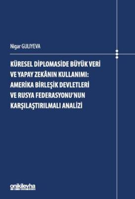 Küresel Diplomaside Büyük Veri ve Yapay Zekanın Kullanımı: Amerika Birleşik Devletleri ve Rusya Federasyonu`nun Karşılaştırılmalı Analizi - 1