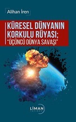 Küresel Dünyanın Korkulu Rüyası - Üçüncü Dünya Savaşı - Liman Yayınevi