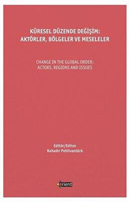 Küresel Düzende Değişim: Aktörler, Bölgeler Ve Meseleler - 1