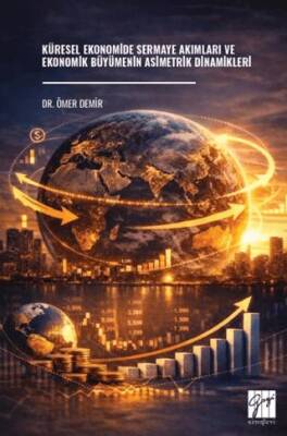 Küresel Ekonomide Sermaye Akımları ve Ekonomik Büyümenin Asimetrik Dinamikleri - 1