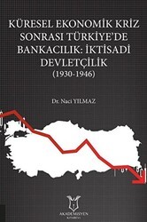 Küresel Ekonomik Kriz Sonrası Türkiye’de Bankacılık: İktisadi Devletçilik - Akademisyen Kitabevi