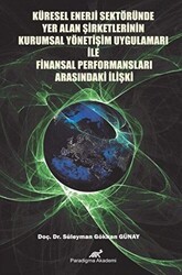 Küresel Enerji Sektöründe Yer Alan Şirketlerinin Kurumsal Yönetim Uygulamaları İle Finansal Performansları Arasındaki İlişki - Paradigma Akademi Yayınları