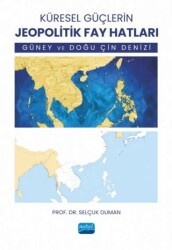Küresel Güçlerin Jeopolitik Fay Hatları - Güney ve Doğu Çin Denizi - Nobel Akademik Yayıncılık