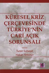 Küresel Kriz Çerçevesinde Türkiye’nin Cari Açık Sorunsalı - Efil Yayınevi