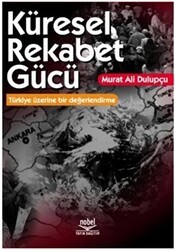 Küresel Rekabet Gücü: Türkiye Üzerine Bir Değerlendirme - Nobel Akademik Yayıncılık