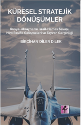 Küresel Stratejik Dönüşümler Rusya-Ukrayna ve İsrail Hamas Savaşı, Hint Pasifik Gelişmeleri ve Tayvan Gerginliği - 1