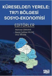 Küreselden Yerele: TR71 Bölgesi Sosyo-Ekonomisi - Sayda Yayınları