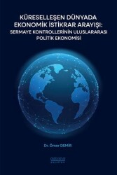 Küreselleşen Dünyada Ekonomik İstikrar Arayışı: Sermaye Kontrollerinin Uluslararası Politik Ekonomisi - 1