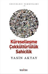 Küreselleşme Çokkültürlülük Sahicilik - Tezkire