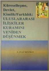 Küreselleşme, Devlet, Kimlik, Farkındalık Uluslararası İlişkiler Kuramını Yeniden Düşünmek - Alfa Yayınları