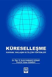 Küreselleşme - Kavram, Yaklaşım ve Ölçüm Yöntemleri - Ekin Basım Yayın
