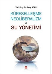 Küreselleşme Neoliberalizm ve Su Yönetimi - Ekin Basım Yayın