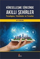 Küreselleşme Sürecinde Akıllı Şehirler: Paradigma, Yönelimler ve Fırsatlar - Kriter Yayınları