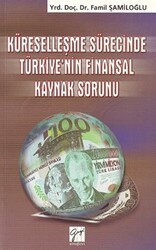 Küreselleşme Sürecinde Türkiye’nin Finansal Kaynak Sorunu - Gazi Kitabevi