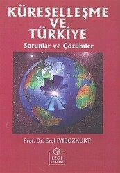 Küreselleşme ve Türkiye Sorunlar ve Çözümler - Ezgi Kitabevi Yayınları