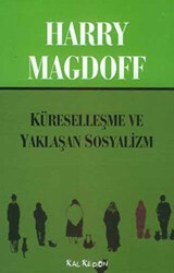 Küreselleşme ve Yaklaşan Sosyalizm - Kalkedon Yayıncılık