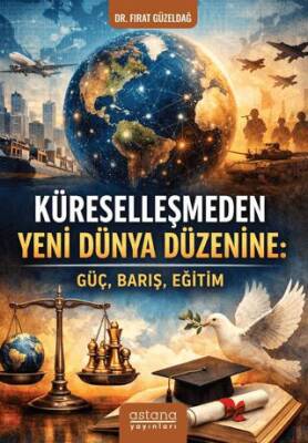 Küreselleşmeden Yeni Dünya Düzenine: Güç, Barış, Eğitim - 1