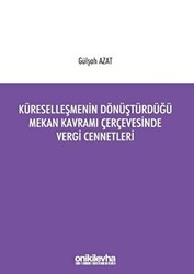 Küreselleşmenin Dönüştürdüğü Mekan Kavramı Çerçevesinde Vergi Cennetleri - On İki Levha Yayınları