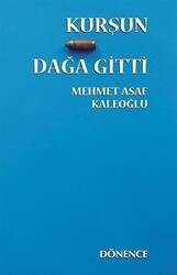 Kurşun Dağa Gitti - Dönence Basım ve Yayın Hizmetleri