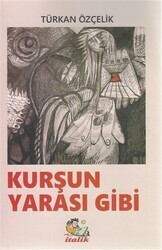 Kurşun Yarası Gibi - İtalik Yayınevi