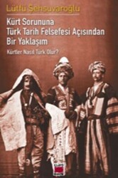 Kürt Sorununa Türk Tarih Felsefesi Açısından Bir Yaklaşım - Kürtler Nasıl Türk Olur? - Elips Kitap
