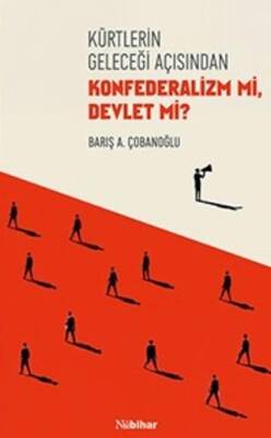 Kürtlerin Geleceği Açısından Konfederalizm mi Devlet mi? - 1