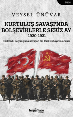 Kurtuluş Savaşı’nda Bolşeviklerle Sekiz Ay - 1