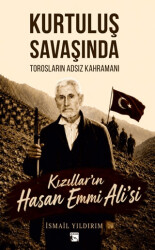 Kurtuluş Savaşında Torosların Adsız Kahramanı Kızıllar`ın Hasan Emmi Ali`si - Alaska Yayınevi