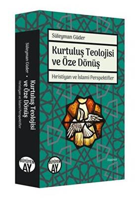 Kurtuluş Teolojisi ve Öze Dönüş - 1