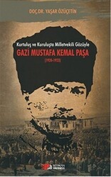 Kurtuluş ve Kuruluşta Milletvekili Gözüyle Gazi Mustafa Kemal Paşa 1920-1923 - Berikan Yayınevi