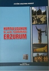Kurtuluşunun 94. ve 95. Yıldönümünde Erzurum - Atatürk Araştırma Merkezi