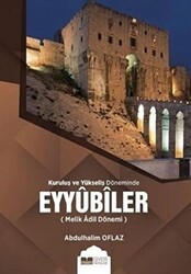 Kuruluş ve Yükseliş Döneminde Eyyubiler Melik Adil Dönemi - Siyer Yayınları