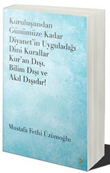 Kuruluşundan Günümüze Kadar Diyanet’in Uyguladığı Dini Kurallar Kur’an Dışı. Bilim Dışı ve Akıl Dışıdır - Cinius Yayınları