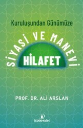 Kuruluşundan Günümüze Siyasi ve Manevi Hilafet - İskenderiye Yayınları